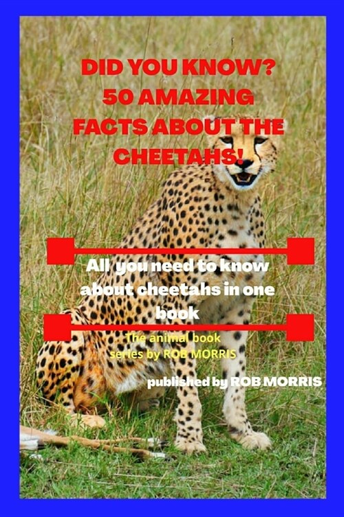 Did You Know? 50 Amazing Facts about the Cheetahs!: Interesting facts about cheetahs (Paperback)