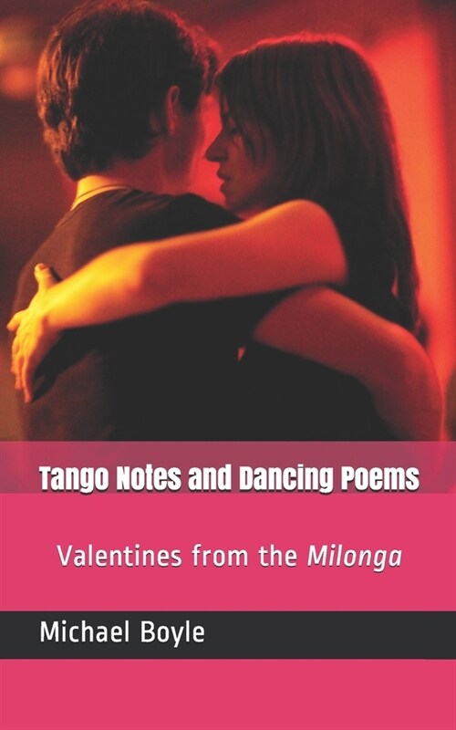 Tango Notes and Dancing Poems: Valentines from the Milonga (Paperback)