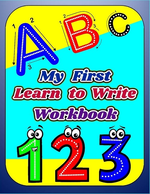 My First Learn to Write Workbook: Letters and Numbers Learning to Trace & Handwriting Practice Book For Kids, Workbook for preschool kindergarten, Pen (Paperback)