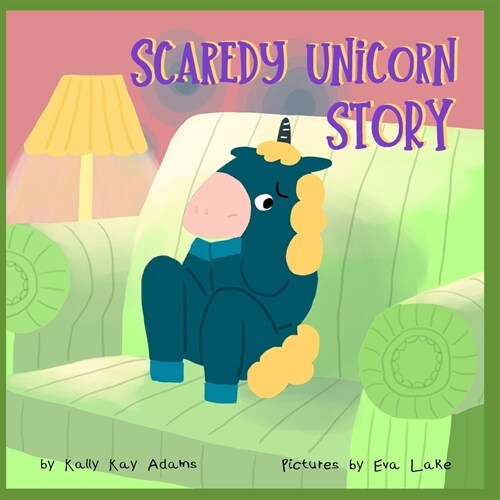 Scaredy Unicorn Story: A Childrens Book for kids age 3-8 years old (Paperback)