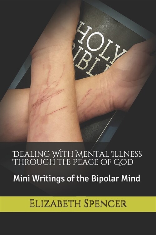 Dealing With Mental Illness Through the Peace of God: Mini Writings of the Bipolar Mind (Paperback)