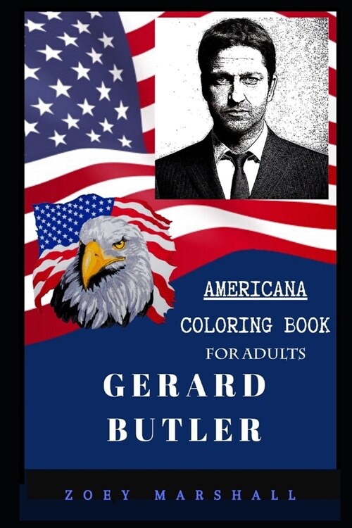Gerard Butler Americana Coloring Book for Adults: Patriotic and Americana Artbook, Great Stress Relief Designs and Relaxation Patterns Adult Coloring (Paperback)