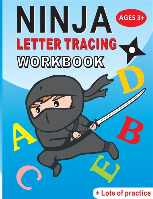Ninja Letter Tracing Workbook: Alphabet Handwriting Practice workbook for kids: Preschool writing Workbook for Pre K and Kindergarten Ages 3-5. ABC p (Paperback)