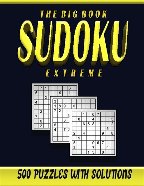 The big book sudoku extreme 500 puzzles: Sudoku puzzle book for adults extreme level over 500 hard challenging puzzles with solution (Paperback)