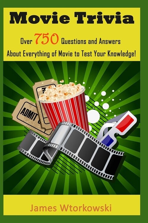 Movie Trivia: Over 750 Questions and Answers About Everything of Movie to Test Your Knowledge! (Paperback)