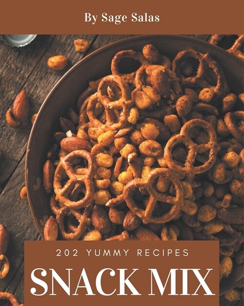 202 Yummy Snack Mix Recipes: Best Yummy Snack Mix Cookbook for Dummies (Paperback)