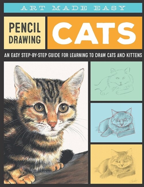 Pencil Drawing Cats An easy step-by-step guide for learning to draw cats and kittens (Paperback)