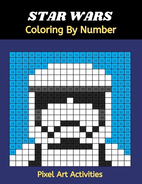 STAR WARS Coloring By Number: Pixel Art Activities: Brain Games - Pixel Pictures to Color by Squares (Paperback)