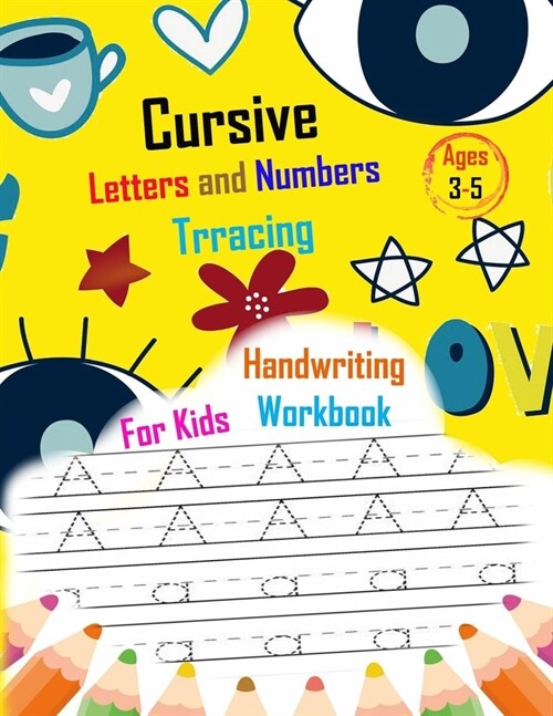 Cursive Letters and Numbers Trracing Handwriting Workbook for kids ages 3-5: Cursive Letters & Numbers Tracing Handwriting Workbook For Kids, Toddlers (Paperback)