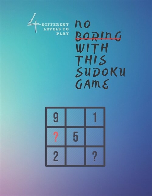 4 Different Levels to Play no Boring With This Sudoku Game: 8.5 x 11 inches 120 Pages sudoku puzzle book Glossy (Paperback)