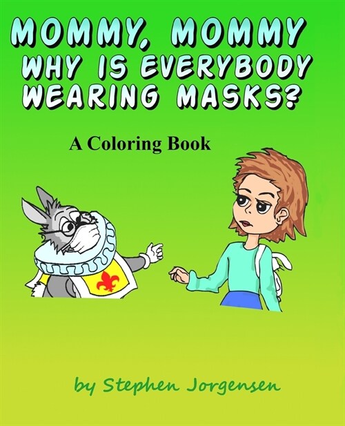 Mommy, Mommy, Why Is everybody Wearing Masks?: A Coloring Book (Paperback)