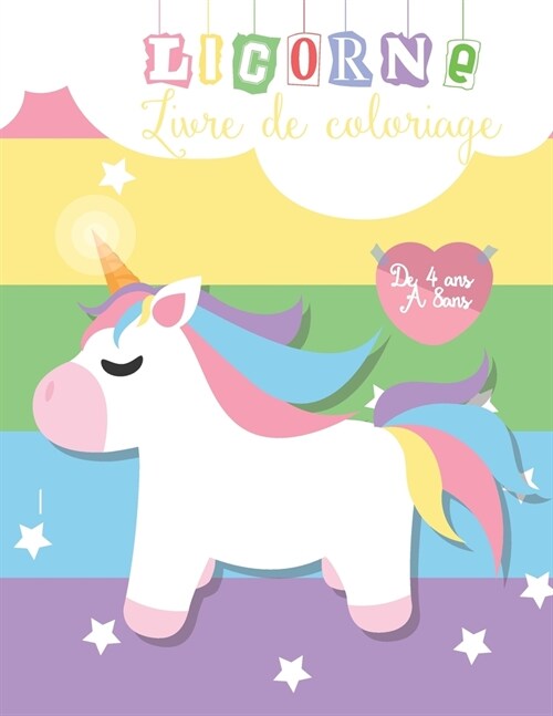 Licorne livre de coloriage: : Licorne livre de coloriage: Pour les enfants de 4 ?8 ans (Paperback)