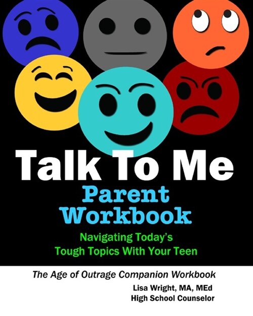 Talk To Me Parent Workbook: Navigating Todays Tough Topics With Your Teen (Paperback)