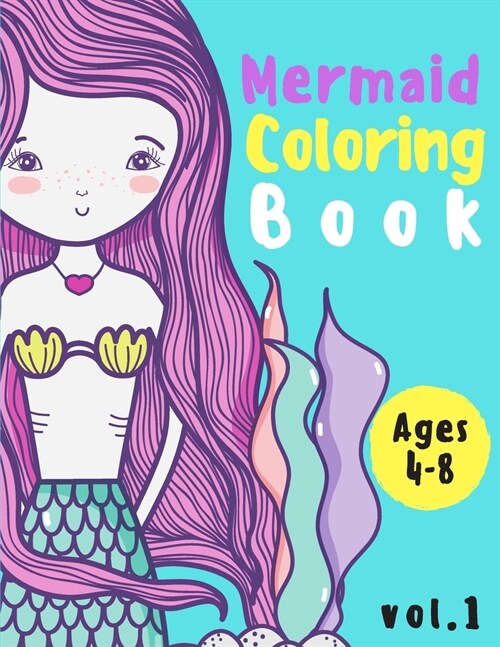 mermaid coloring book vol. 1: A Fantasy Adorable and various cute unique design of coloring book perfectly for girls and kids ages 4-8 for relaxatio (Paperback)