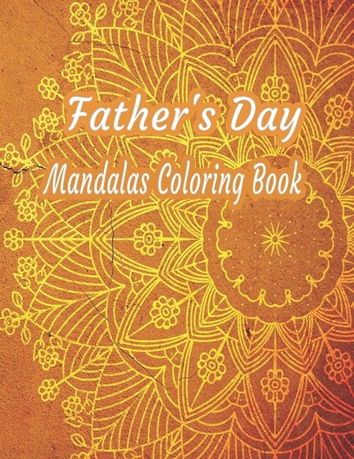 Fathers Day Mandalas Coloring Book: 60 Stress Relieving Designs To Color: notebook (Paperback)