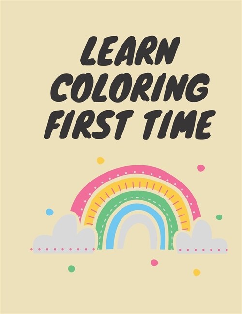 Learn coloring First time: Easy coloring shapes for kindergarten children (Paperback)