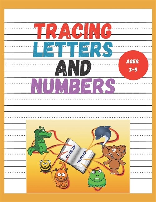 Tracing Letters and Numbers: kindergarten writing paper with lines for abc 123 kids, A great teaching tool for preschools ages 3-5(8.5x11 in) 100 p (Paperback)