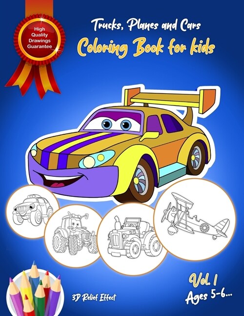 Trucks, Planes and Cars Coloring Book for kids ages 5 - 6: Activity Book for Kids with 50 Highest Quality Illustrations and 3D Relief Effect (Paperback)