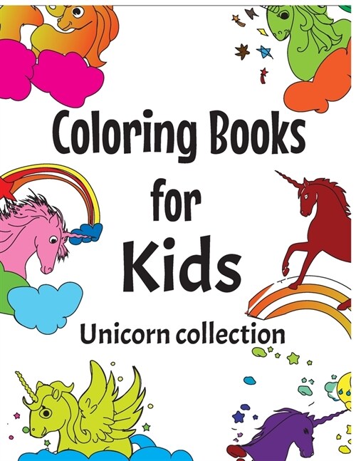 Coloring Books for Kids Unicorn Collection: Exclusive Work - 94 Unicor illustrations with Interesting Unicorn Facts - Great Coloring Book for Boys, Gi (Paperback)