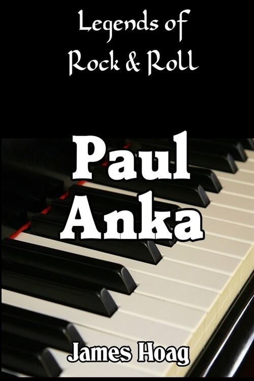 Legends of Rock & Roll - Paul Anka (Paperback)