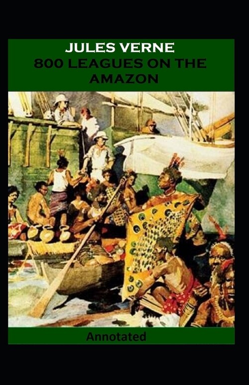 Eight Hundred Leagues on the Amazon Annotated (Paperback)