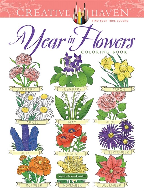 Creative Haven a Year in Flowers Coloring Book (Paperback)