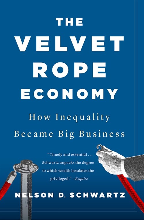 The Velvet Rope Economy: How Inequality Became Big Business (Paperback)