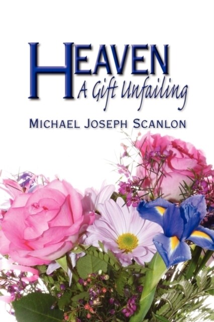Heaven: A Gift Unfailing (Paperback)