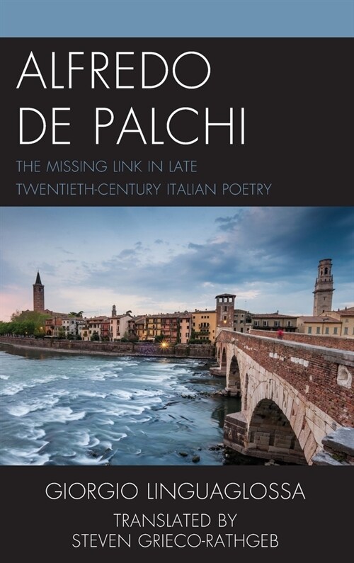 Alfredo de Palchi: The Missing Link in Late Twentieth-Century Italian Poetry (Hardcover)