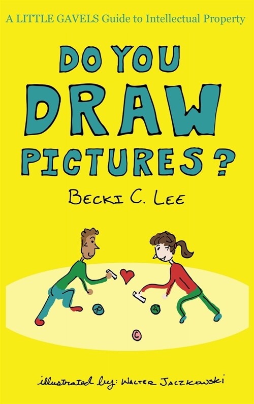 Do You Draw Pictures?: A Little Gavels Guide to Intellectual Property (Hardcover)