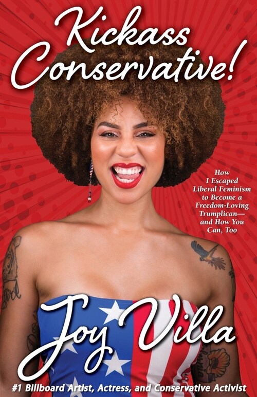 Kickass Conservative!: How I Escaped Liberal Feminism to Become a Freedom-Loving Trumplican-and How You Can, Too (Paperback)