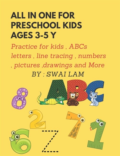 All in One for preschool kids ages 3-5 y: practice for kids, ABCs letters, Numbers, pictures, drawings and more ! (Paperback)