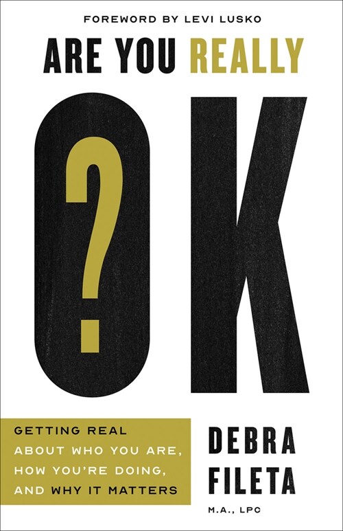 Are You Really Ok?: Getting Real about Who You Are, How Youre Doing, and Why It Matters (Paperback)