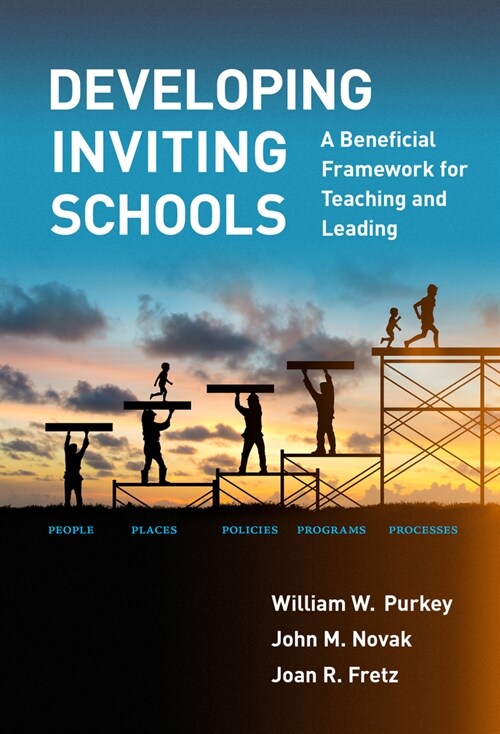 Developing Inviting Schools: A Beneficial Framework for Teaching and Leading (Paperback)