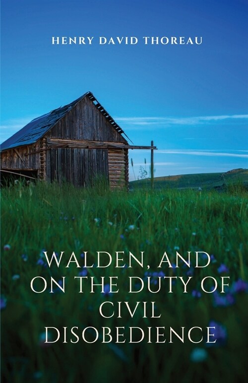 Walden, and On The Duty Of Civil Disobedience: Walden is a reflection upon simple living in natural surroundings. On The Duty Of Civil Disobedience is (Paperback)