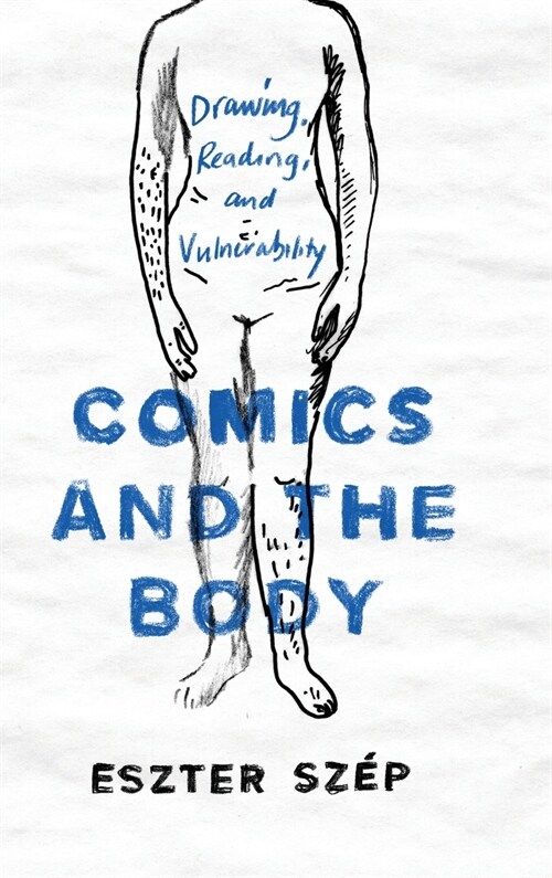 Comics and the Body: Drawing, Reading, and Vulnerability (Hardcover)
