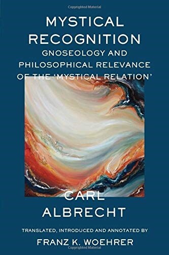 Mystical Recognition: Gnoseology and Philosophical Relevance of the mystical Relation (Hardcover)