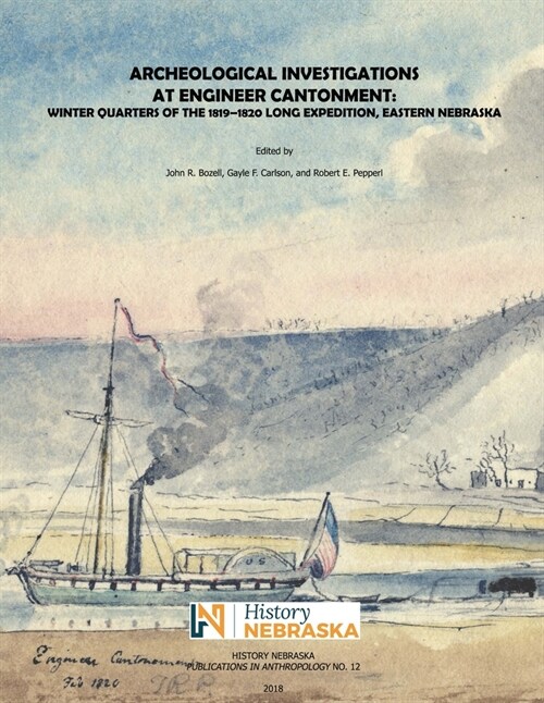 Archeological Investigations at Engineer Cantonment: Winter Quarters of the 1819-1820 Long Expedition, Eastern Nebraska (Paperback)