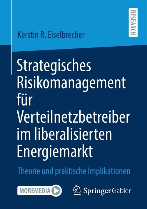 Strategisches Risikomanagement F? Verteilnetzbetreiber Im Liberalisierten Energiemarkt: Theorie Und Praktische Implikationen (Paperback, 1. Aufl. 2020)
