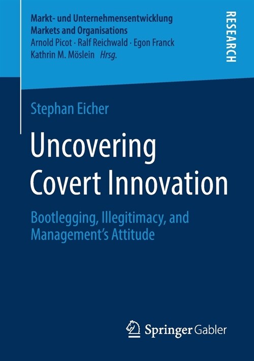 Uncovering Covert Innovation: Bootlegging, Illegitimacy, and Managements Attitude (Paperback, 2021)