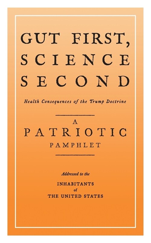 Gut First, Science Second: Health Consequences of the Trump Doctrine (Paperback)