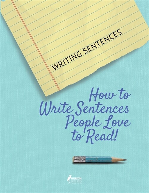 Writing Sentences: How to Write Sentences People Love to Read! (Paperback)