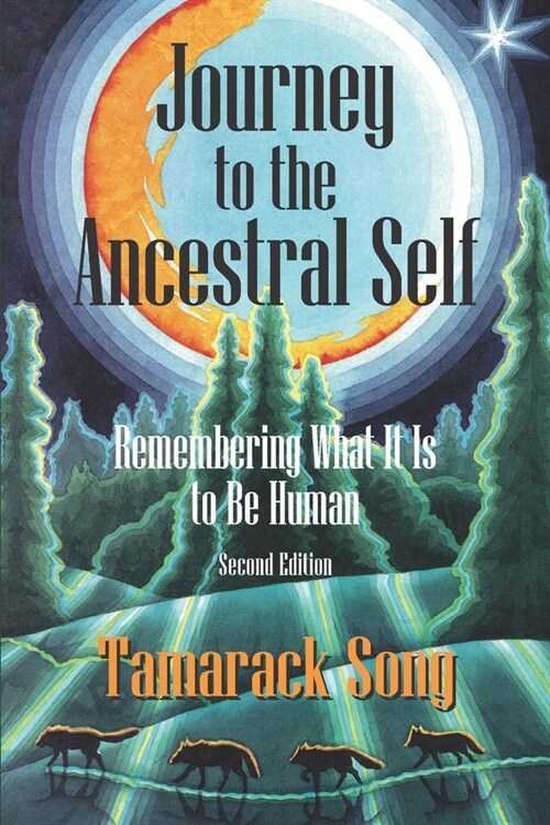 Journey to the Ancestral Self: Remembering What It Is to Be Human (Paperback)