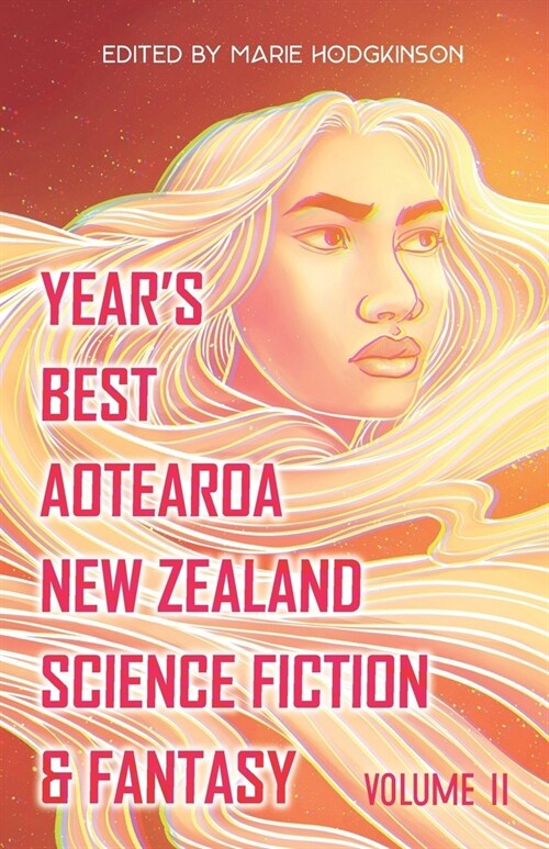 Years Best Aotearoa New Zealand Science Fiction & Fantasy: Volume 2 (Paperback)