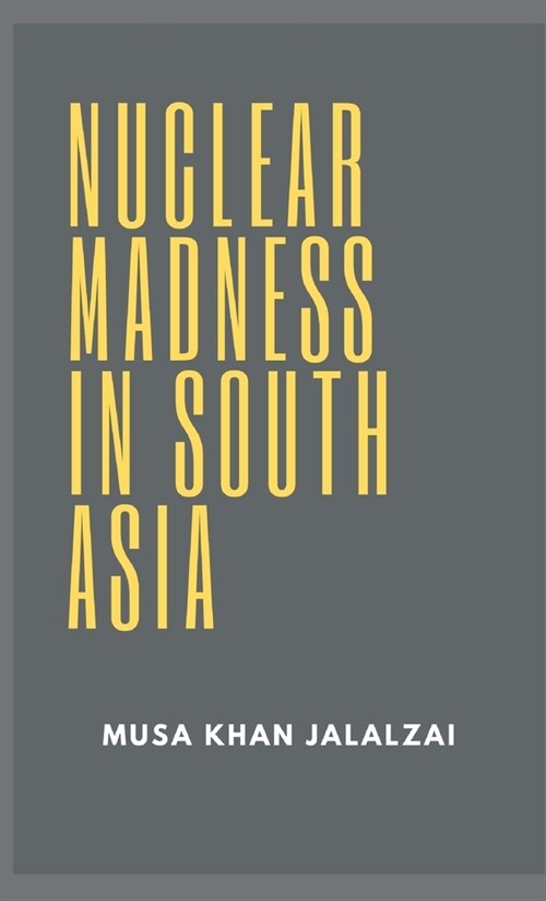 Nuclear Madness in South Asia (Hardcover)