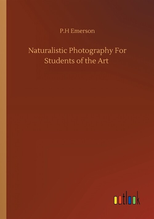 Naturalistic Photography For Students of the Art (Paperback)