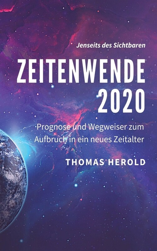 Zeitenwende 2020: Prognose und Wegweiser zum Aufbruch in ein neues Zeitalter (Paperback)