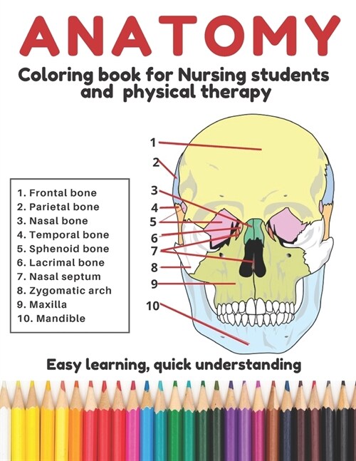 Anatomy coloring book for nursing students: and physical therapy. Designed for easy learning and quick understanding (Paperback)