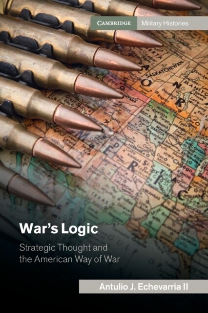 Wars Logic : Strategic Thought and the American Way of War (Paperback)