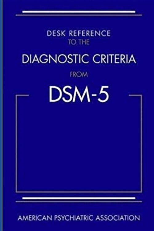 Desk Reference to the Diagnostic Criteria from DSM-5 by American Psychiatric Association 2013 (Paperback)